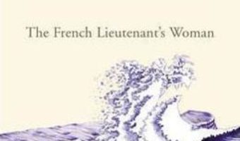 Cartea The French Lieutenant’s Woman – John Fowles (download, pret, reducere)