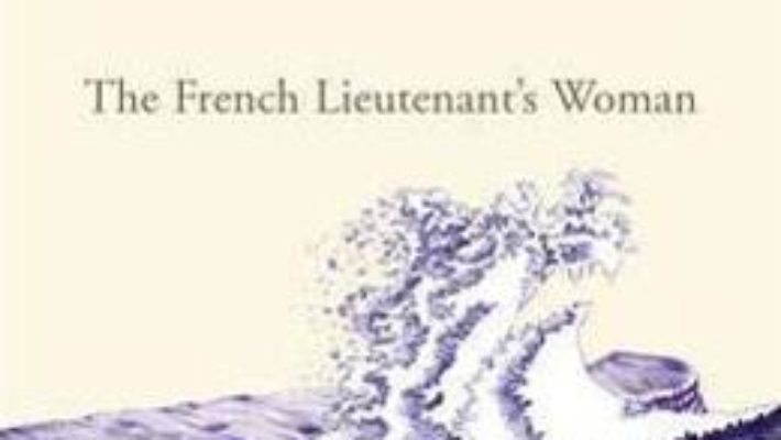 Cartea The French Lieutenant’s Woman – John Fowles (download, pret, reducere)