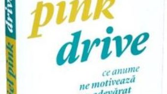 Cartea Drive. Ce anume ne motiveaza cu adevarat – Daniel Pink (download, pret, reducere)