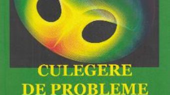 Cartea Culegere de probleme de fizica – Clasa 11 – Iulian Stancu (download, pret, reducere)