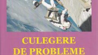 Cartea Culegere de probleme de fizica – Clasa10 – Iulian Stancu (download, pret, reducere)