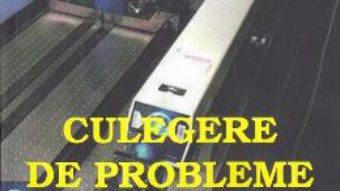 Cartea Culegere de probleme de fizica – Clasa 12 – Iulian Stancu (download, pret, reducere)