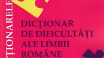 Cartea Dictionar de dificultati ale limbii romane – Aura Brais (download, pret, reducere)