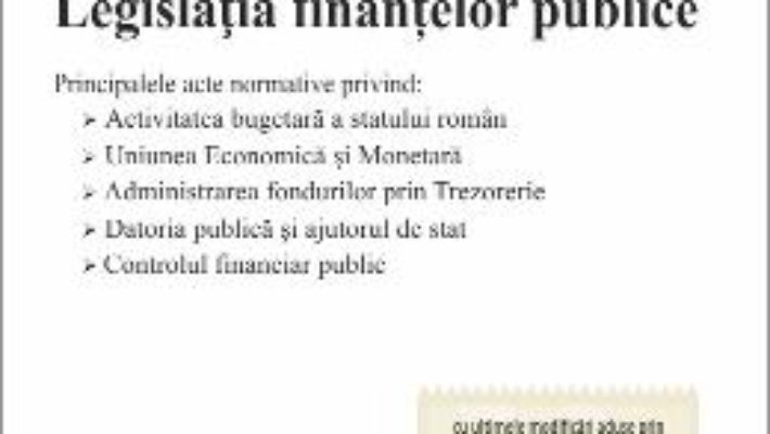 Cartea Legislatia finantelor publice act. 22.10.2018 (download, pret, reducere)