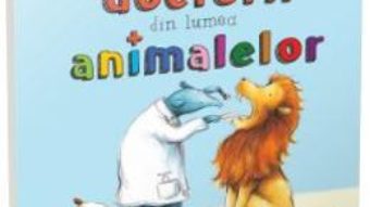 Cartea O zi cu doctorii din lumea animalelor – Sharon Rentta (download, pret, reducere)