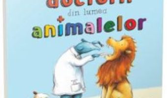 Cartea O zi cu doctorii din lumea animalelor – Sharon Rentta (download, pret, reducere)