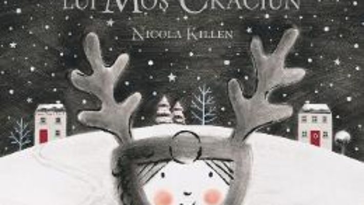 Cartea Ollie si renul lui Mos Craciun – Nicola Killen (download, pret, reducere)