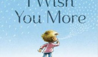 Cartea I Wish You More – Amy Krouse Rosenthal (download, pret, reducere)