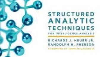 Cartea Structured Analytic Techniques for Intelligence Analysis – Richards J. Heuer, Randolph H. Pherson (download, pret, reducere)