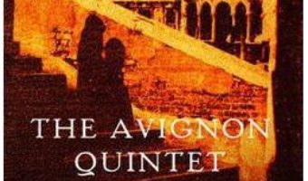 Cartea The Avignon Quintet – Lawrence Durrell (download, pret, reducere)