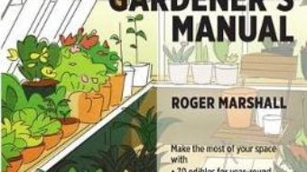 Cartea The Greenhouse Gardener’s Manual – Roger Marshall (download, pret, reducere)