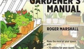 Cartea The Greenhouse Gardener’s Manual – Roger Marshall (download, pret, reducere)