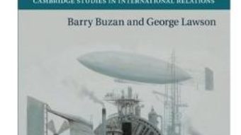 Cartea Cambridge Studies in International Relations: The Global Transformation – Barry Buzan, George Lawson (download, pret, reducere)