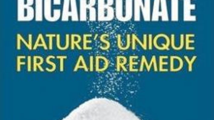 Cartea Sodium Bicarbonate: Nature’s Unique First Aid Remedy – Dr Mark Sircus (download, pret, reducere)