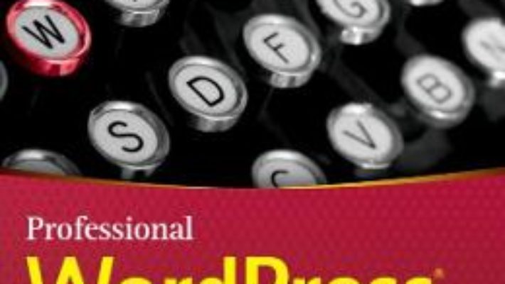 Cartea Professional WordPress: Design and Development – Brad Williams, David Damstra, Hal Stern (download, pret, reducere)