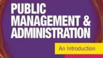 Cartea Public Management and Administration: An Introduction – Owen Hughes (download, pret, reducere)