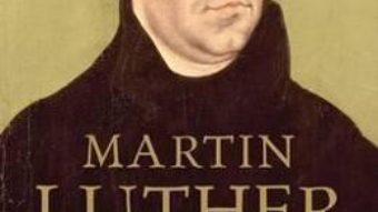 Cartea Martin Luther: Visionary Reformer – Professor Scott H. Hendrix (download, pret, reducere)