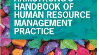 Cartea Armstrong’s Handbook of Human Resource Management Practice – Michael Armstrong, Stephen Taylor (download, pret, reducere)