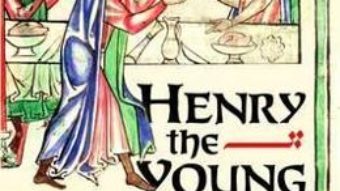 Cartea Henry the Young King, 1155-1183 – Matthew Strickland (download, pret, reducere)