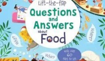 Cartea Lift-The-Flap Questions and Answers about Food – Katie Daynes (download, pret, reducere)