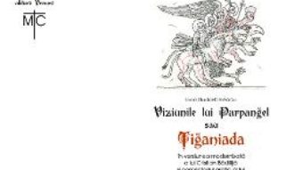 Cartea Viziunile lui Parpangel sau Tiganiada – Ioan-Budai Deleanu, Cristian Badilita (download, pret, reducere)