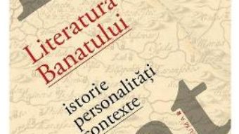 Cartea Literatura Banatului – Cornel Ungureanu (download, pret, reducere)