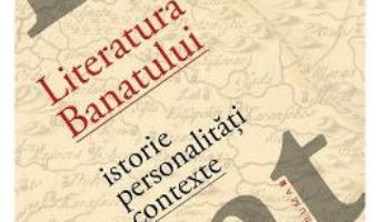 Cartea Literatura Banatului – Cornel Ungureanu (download, pret, reducere)