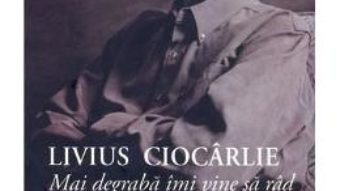 Cartea Livius Ciocarlie. Mai degraba imi vine sa rad. Dialoguri de Robert Serban (download, pret, reducere)