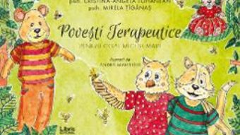 Cartea Povesti terapeutice pentru copii mici si mari – Cristina-Angela Tohanean, Mirela Tiganas (download, pret, reducere)