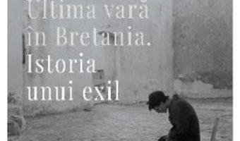 Cartea Ultima vara in Bretania. Istoria unui exil – Ada D’Albon (download, pret, reducere)