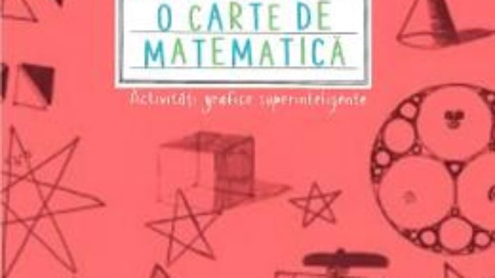 Cartea Aceasta nu e o carte de matematica. Activitati grafice superinteligente – Anna Weltman (download, pret, reducere)