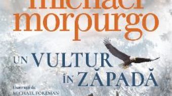 Cartea Un vultur in zapada – Michael Morpurgo (download, pret, reducere)