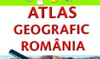 Cartea Atlas geografic Romania – Marius Lungu (download, pret, reducere)