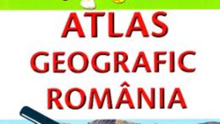 Cartea Atlas geografic Romania – Marius Lungu (download, pret, reducere)