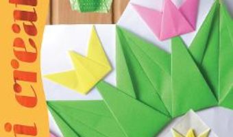 Cartea Idei creative 130 – Lalele si alte flori origami – H. Vass Ildiko (download, pret, reducere)