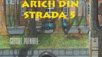 Cartea Aricii din strada 5: Scoala aricilor – Gabriel Poenaru (download, pret, reducere)