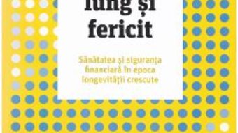 Cartea Un viitor lung si fericit – Laura L. Carstensen (download, pret, reducere)