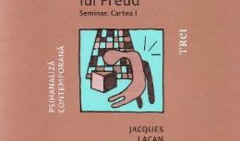 Cartea Scrierile tehnice ale lui Freud. Seminar. Cartea I – Jacques Lacan (download, pret, reducere)