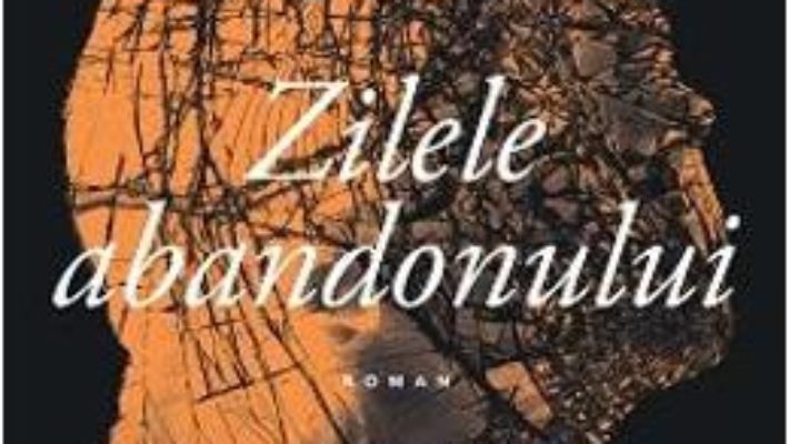 Cartea Zilele abandonului – Elena Ferrante (download, pret, reducere)