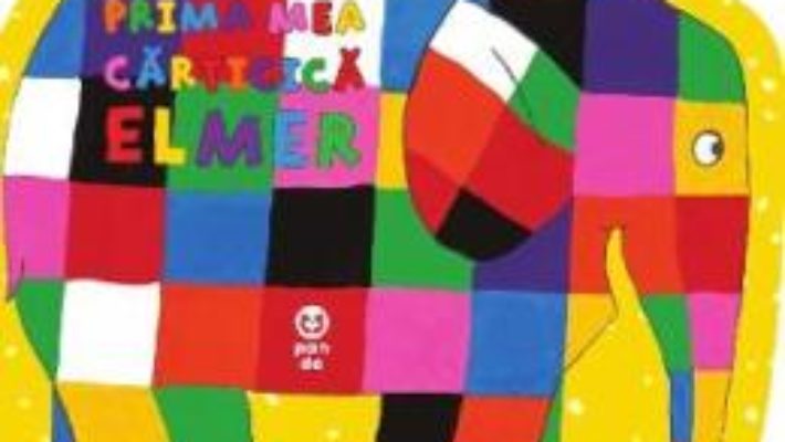 Cartea Prima mea carticica Elmer – David McKee (download, pret, reducere)