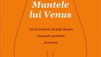 Cartea Frumosul nespus despre Muntele lui Venus – Nina Brochman, Ellen Stokken Dahl (download, pret, reducere)