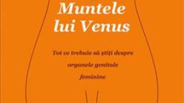 Cartea Frumosul nespus despre Muntele lui Venus – Nina Brochman, Ellen Stokken Dahl (download, pret, reducere)