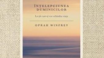 Cartea Intelepciunea duminicilor – Oprah Winfrey (download, pret, reducere)