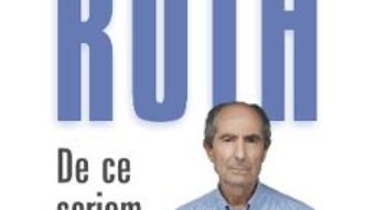 Cartea De ce scriem – Philip Roth (download, pret, reducere)