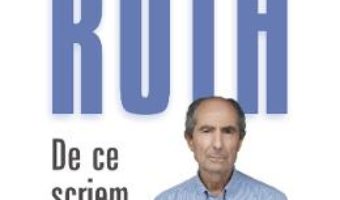 Cartea De ce scriem – Philip Roth (download, pret, reducere)