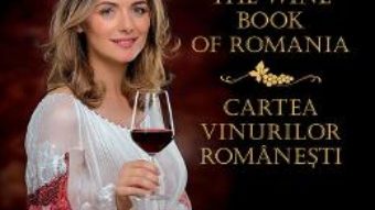 Cartea The wine book of Romania. Cartea vinurilor romanesti – Marinela V. Ardelean (download, pret, reducere)