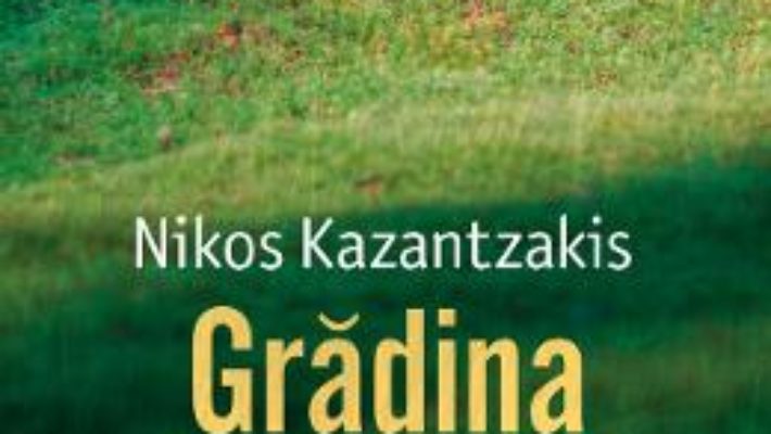 Cartea Gradina de piatra – Nikos Kazantzakis (download, pret, reducere)