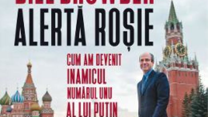 Cartea Alerta rosie – Bill Browder (download, pret, reducere)