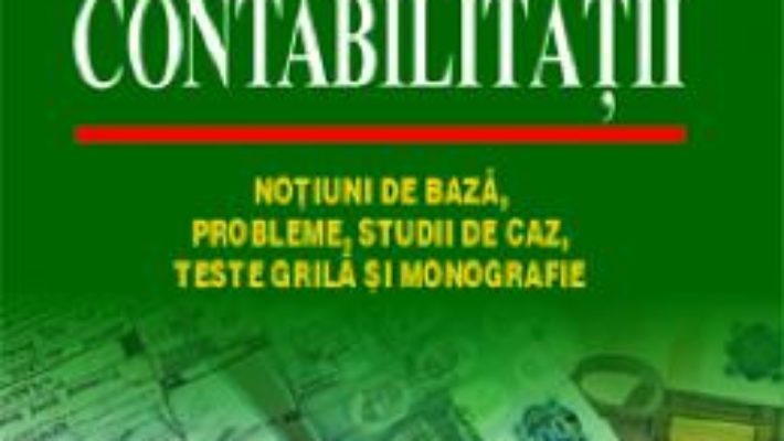 Cartea Bazele contabilitatii – Mihai Ristea Corina-Graziella Dumitru (download, pret, reducere)