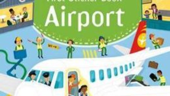 Cartea First Sticker Book Airports – Sam Smith (download, pret, reducere)